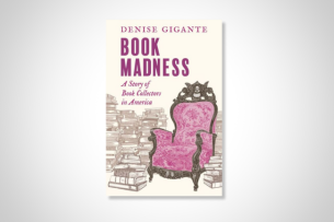 The book cover for Denise Gigante’s Book Madness: A Story of Book Collectors in America.